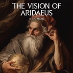The Vision of Aridaeus cover image