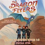 The Dragon Flyers Collection : Books #1-3 cover image