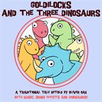 Goldilocks and the Three Dinosaurs cover image