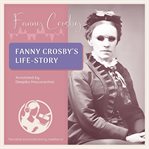Fanny Crosby's Life : Story cover image