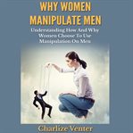 Why Women Manipulate Men cover image