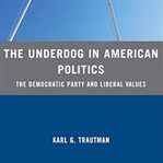 The Underdog in American Politics cover image