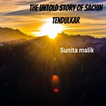 The Untold Story of Sachin Tendulkar cover image