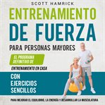 Entrenamiento de fuerza para personas mayores : El programa definitivo de entrenamiento en casa co cover image