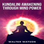 Kundalini Awakening Through Mind Power cover image