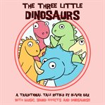 The Three Little Dinosaurs cover image