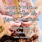 Laurie and Werther : Louisa May Alcott's Love for German Romanticism cover image