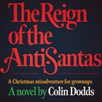 The Reign of the Anti : Santas cover image