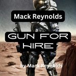 Mack Reynolds : Gun for Hire cover image