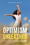 Optimism Unleashed : Elevate Your Life With Positive Thinking cover image