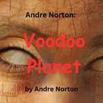 Andre Norton : voodoo planet cover image