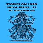 Stories on Lord Shiva Series : 21 cover image