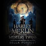 Harley Merlin and the Mystery Twins cover image