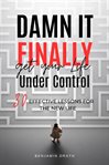 Damn it, finally get your life under control : 30 effective lessons for the new life cover image