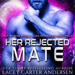 Her Rejected Mate : Out of This World Alien Romances cover image