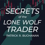 Secrets of the Lone Wolf Trader cover image