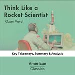 Think Like a Rocket Scientist by Ozan Varol cover image