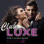 Club Luxe 2 : Secrets Exposed cover image