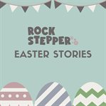 Rock Stepper Easter Stories cover image