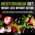 Mediterranean Diet : Weight Loss Without Dieting cover image