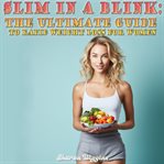 Slim in a Blink : The Ultimate Guide to Rapid Weight Loss for Women cover image