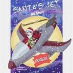 Santa's Jet the Story : Time to Save Christmas cover image