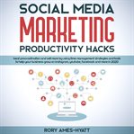Social Media Marketing Productivity Hacks cover image