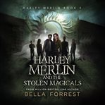 Harley Merlin and the Stolen Magicals cover image