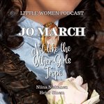 Jo March and Not : Like. The. Other cover image