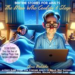 Bedtime stories for adults. The man who couldńt sleep cover image