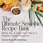 The Ultimate Smoothie Recipe Book cover image
