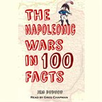 The Napoleonic War in 100 Facts cover image