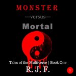 Monster versus Mortal : Tales of the Multiverse cover image