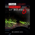 Real Ghost Stories of Borneo 6 cover image