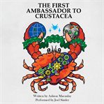 The First Ambassador to Crustacea cover image