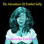 The Adventures of Fembot Sally cover image
