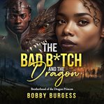 The Bad B*tch and the Dragon cover image