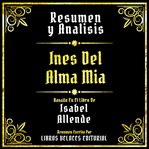 Resumen Y Analisis : Ines Del Alma Mia cover image
