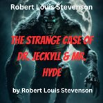 The Strange Case of Dr. Jeckyll and Mr. Hyde cover image
