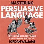 Mastering Persuasive Language cover image