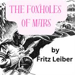The Foxholes of Mars cover image