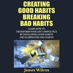 Creating Good Habits Breaking Bad Habits cover image