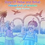Story of Akbar and Birbal : Vessel Full of Wisdom cover image