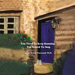 Too Tired to Keep Running Too Scared to Stop cover image