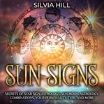 Signos solares : Secretos de la astrología de los signos solares, combinaciones astrológicas de Sol y Luna, su tipo d cover image