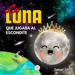 La Luna que Jugaba al Escondite cover image