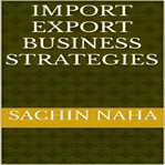 Import Export Business Strategies cover image