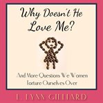 Why Doesn't He Love Me? cover image