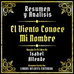 Resumen Y Analisis : El Viento Conoce Mi Nombre cover image