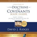 Your Study of the Doctrine and Covenants Made Easier Part Three cover image